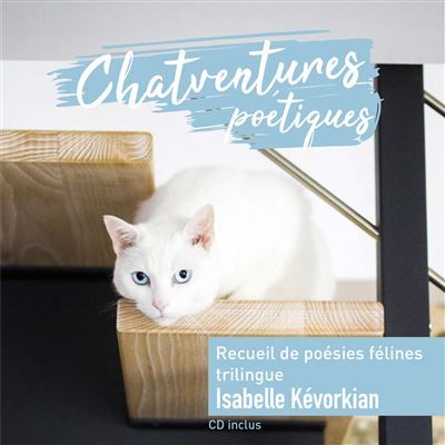 Chatventures poétiques Recueil de poésies félines, Édition trilingue français-arménien-breton, Livre avec 1 CD Audio