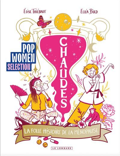 Chaudes La folle histoire de la ménopause