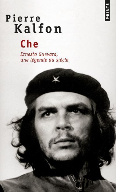 Che Ernesto Guevara, une légende du siècle