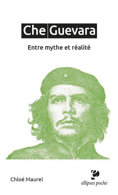 Che Guevara Entre mythe et réalité