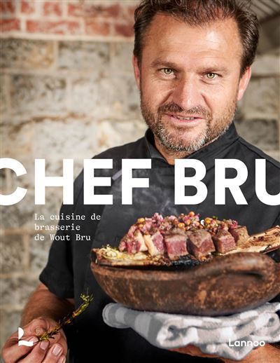 Chef Bru La cuisine de brasserie de Wout Bru