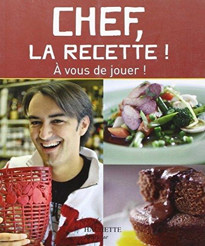 Chef, la recette ! : [à vous de jouer !]