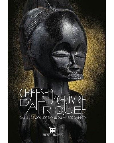 Chefs-d'œuvre d'Afrique Dans les collections du musée Dapper