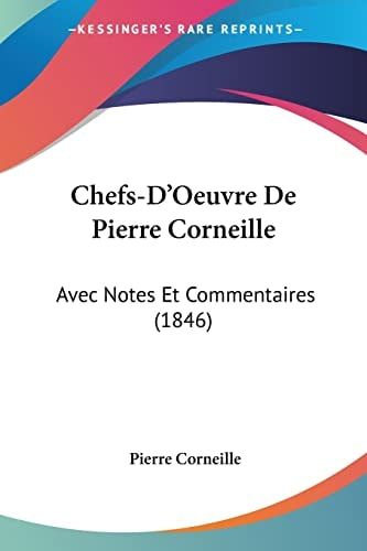 Chefs-D'Oeuvre De Pierre Corneille: Avec Notes Et Commentaires (1846) (French Edition)