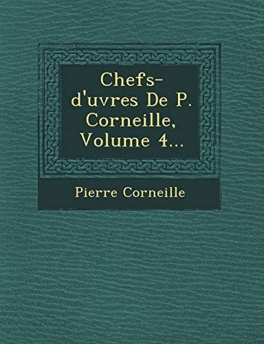 Chefs-d' uvres De P. Corneille, Volume 4... (French Edition)