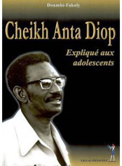 Cheikh Anta Diop Expliqué aux adolescents