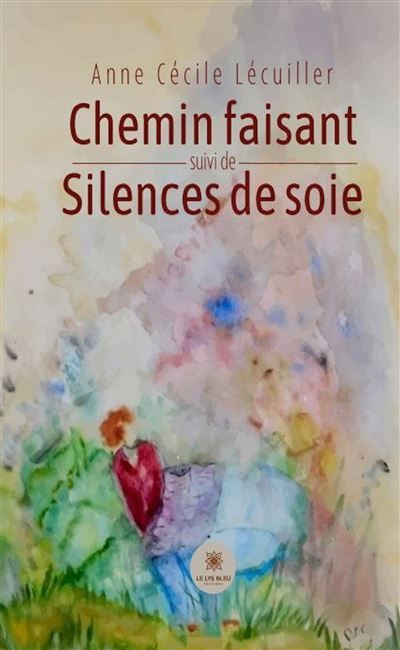 Chemin faisant suivi de silences de soie
