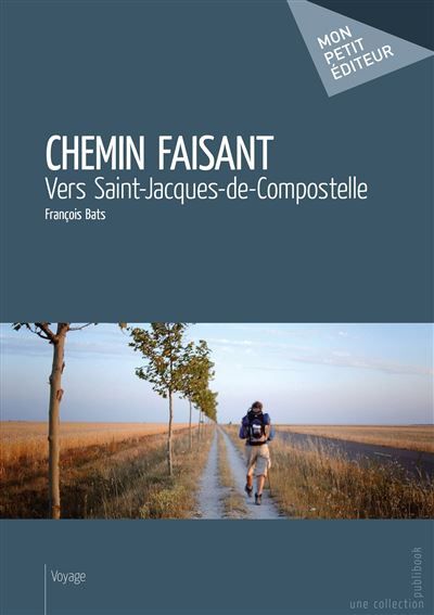 Couverture de Chemin faisant Vers Saint-Jacques-de-Compostelle par François Bats