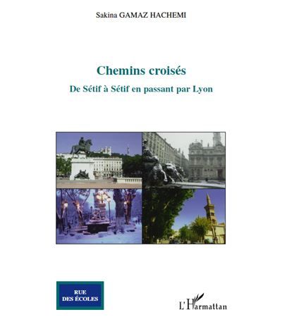 Chemins croisés De Sétif à Sétif en passant par Lyon