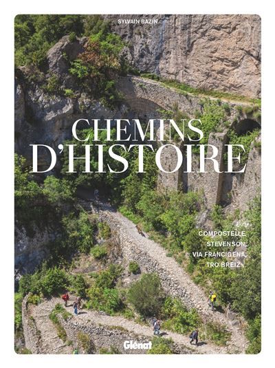 Chemins d'histoire Compostelle, Stevenson, Via Francigena, Tro Breiz...