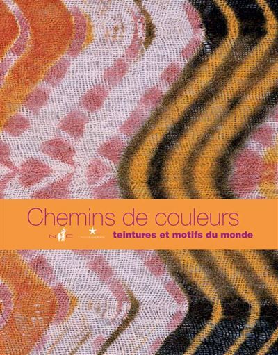 Chemins de couleurs Teintures et motifs du monde