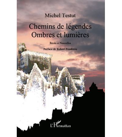 Chemins de légendes Ombres et lumières Récits et nouvelles - Récits et nouvelles
