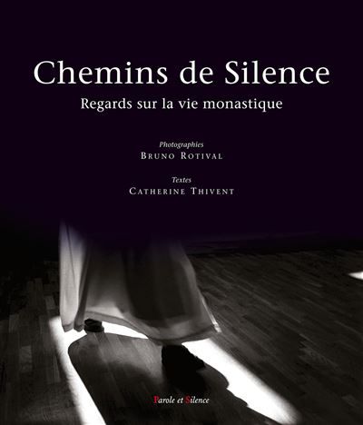 Chemins de silence regards sur la vie monastique