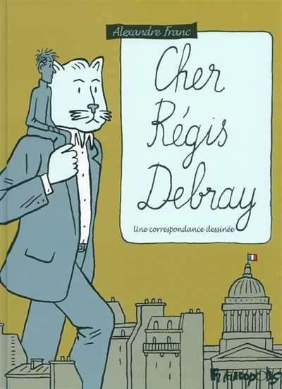 Cher Régis Debray Une correspondance dessinée