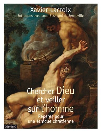 Chercher Dieu et veiller sur l'homme repères pour une éthique chrétienne