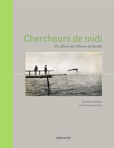 Chercheurs de midi Un album des albums de famille