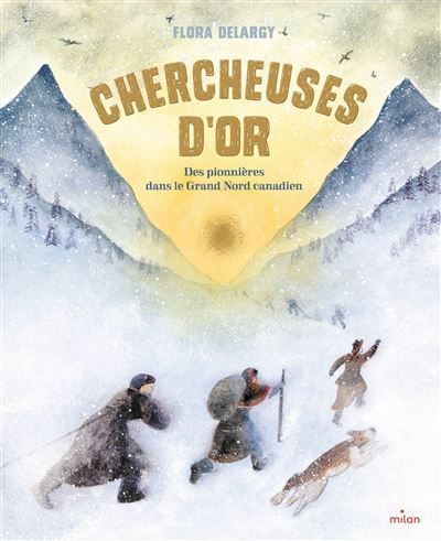 Chercheuses d'or Des pionnières dans le Grand Nord canadien