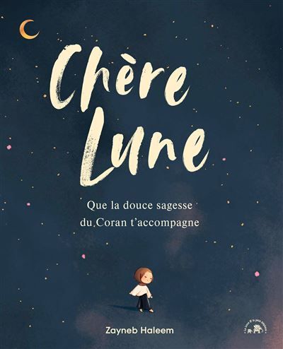 Chère Lune Que la douce sagesse du Coran t'accompagne