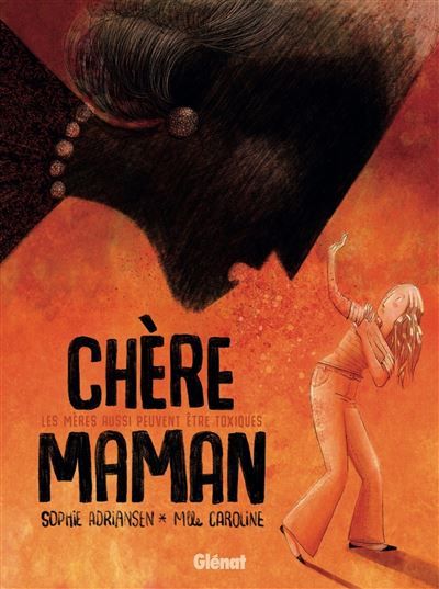 Chère Maman Les mères aussi peuvent être toxiques