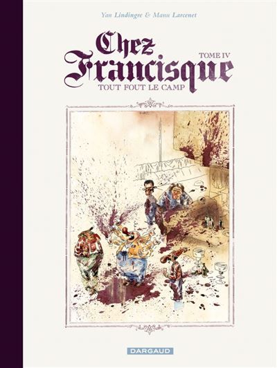 Chez Francisque - Tome 4 - Tout fout le camp - Manu Larcenet