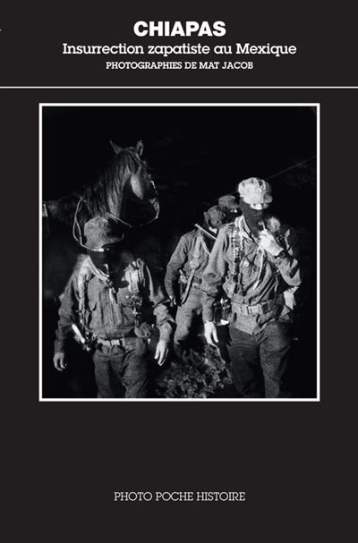 Chiapas Insurrection zapatiste au Mexique - Mat Jacob