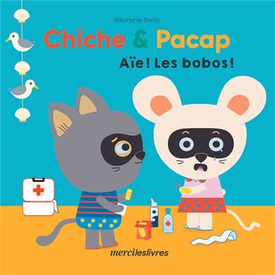 Chiche & Pacap - Aïe ! Les bobos !