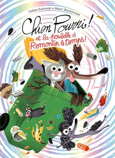 Chien Pourri et la poubelle à remonter le temps ! Edition luxe