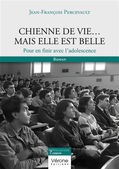 Chienne de vie...  Mais elle est belle Pour en finir avec l'adolescence