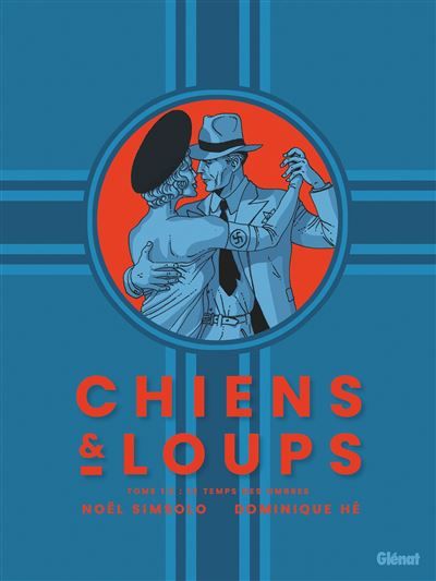 Chiens et Loups - Tome 01 Le Temps des Ombres
