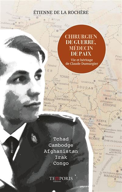 Chirurgien de guerre, médecin de paix Vie et héritage de Claude Dumurgier