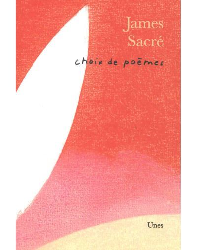 Choix de poèmes James Sacré