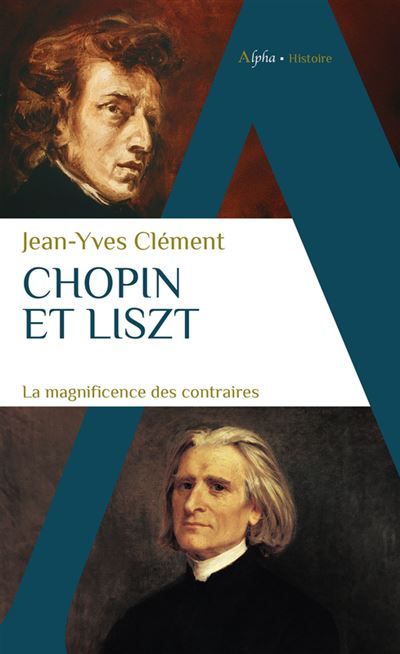 Chopin et Liszt La magnificence des contraires