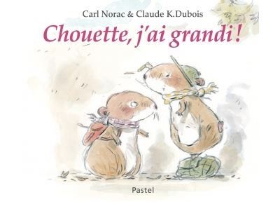 Chouette j ai grandi - Claude K. Dubois