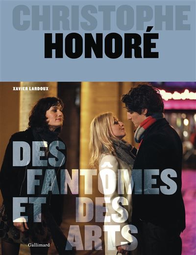 Christophe Honoré Des fantômes et des arts