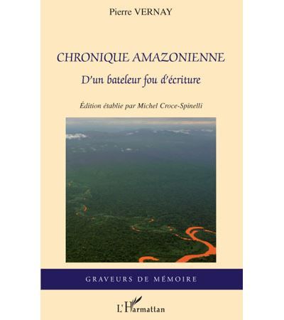 Chronique amazonienne D'un bateleur fou d'écriture
