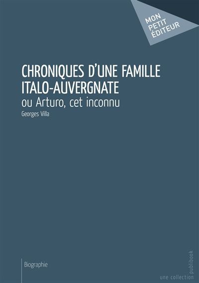 Chroniques d'une famille italo-auvergnate ou Arturo, cet inconnu