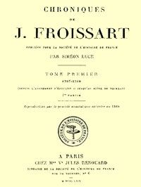 Chroniques de J. Froissart, tome 01/13, 1re partie : $b 1307-1340 (Depuis l'avénement d'Édouard II jusqu'au siége de Tournay)