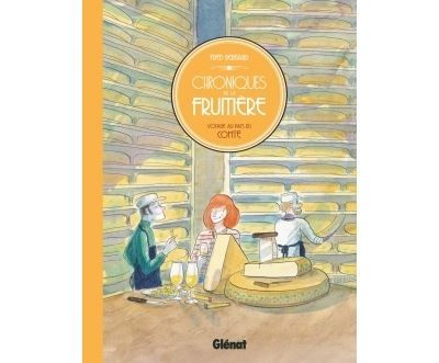 Chroniques de la fruitière Voyage au pays du Comté