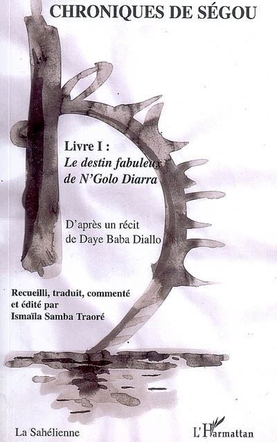 Chroniques de Ségou Volume 1 : Le destin fabuleux de N'Golo Diarra
