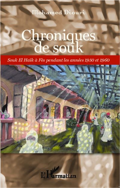Chroniques de souk Souk El Haïk à Fès pendant les années 1950 et 1960