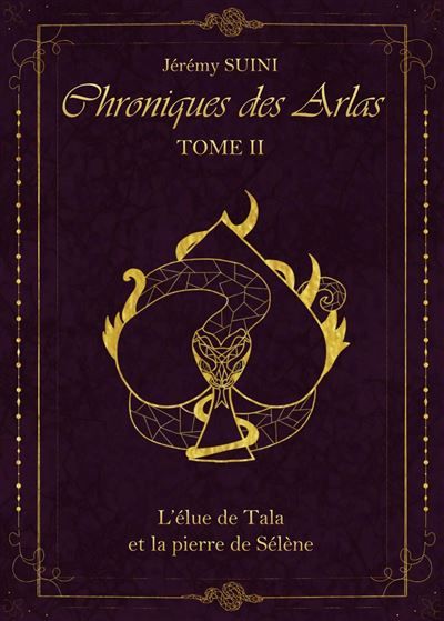 Chroniques des Arlas, tome 2 L'Élue de Tala et la pierre de Sélène