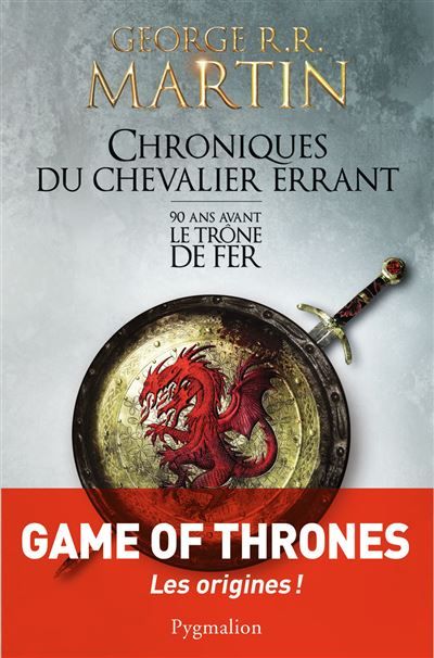 Chroniques du chevalier errant 90 ans avant Le Trône de fer