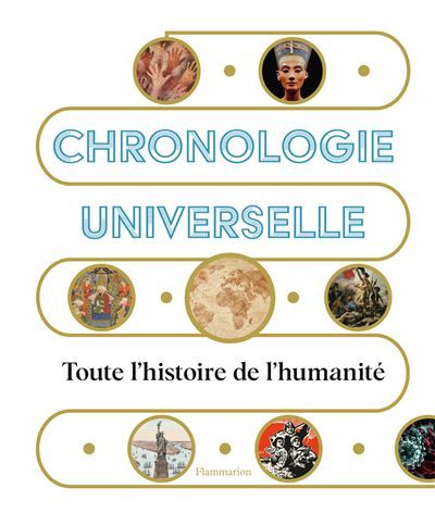 Chronologie universelle Toute l'histoire de l'humanité