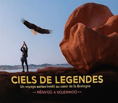 Ciels de légendes Un voyage aérien inédit au cœur de la Bretagne