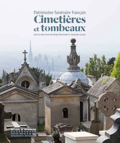 Cimetières et tombeaux : Patrimoine funéraire français Le patrimoine funéraire français