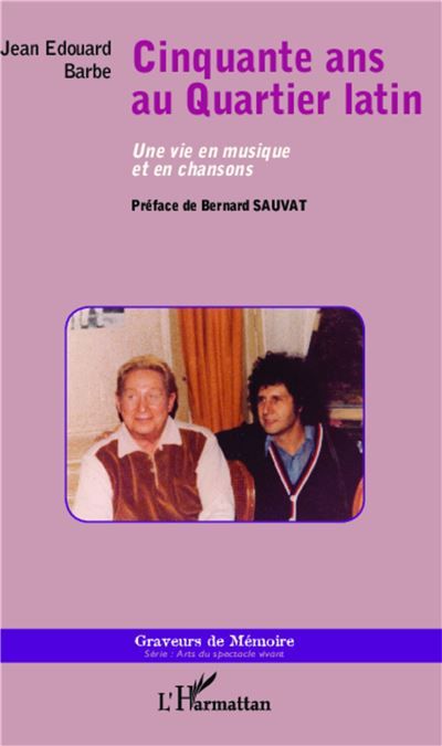 Cinquante ans au quartier latin Une vie en musique et en chansons