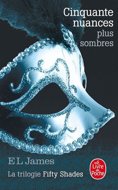 Cinquante nuances plus sombres (Cinquante nuances, Tome 2) La trilogie Fifty Shades - Fifty shades Darker