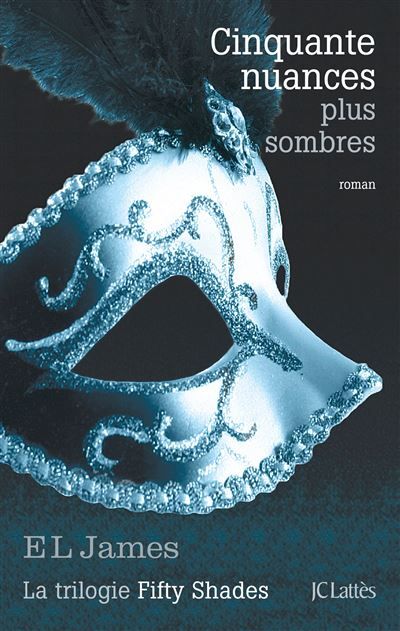 Cinquante nuances plus sombres La trilogie Fifty Shades - Fifty shades Darker