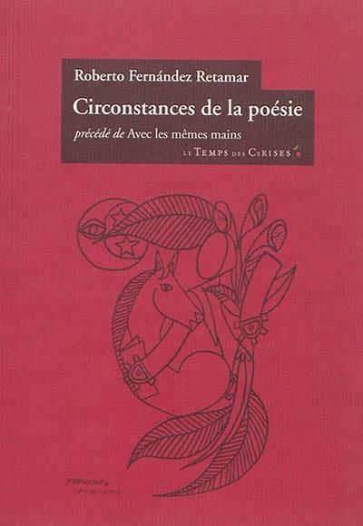 Circonstances de la poesie précédé de Avec les mêmes mains