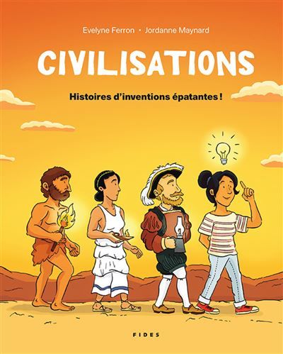 Civilisations Histoires d'inventions épatantes